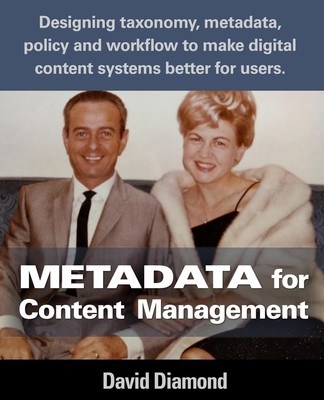 Metadata for Content Management: Designing taxonomy, metadata, policy and wo...