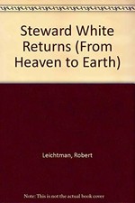 STEWART WHITE RETURNS (FROM HEAVEN TO EARTH) By Robert Leichtman **Excellent**