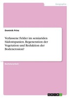 Verlassene Felder Im Semiariden SüDostspanien. Regeneration Der Vegetation Und R