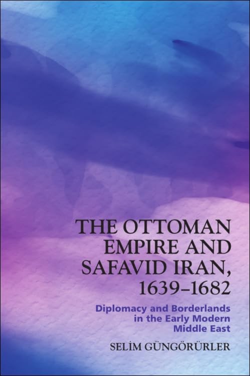 The Ottoman Empire and Safavid Iran, 1639-1682:. Gungorurler**