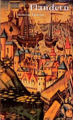 Flandern. Das burgundische Erbe Domke, Helmut: