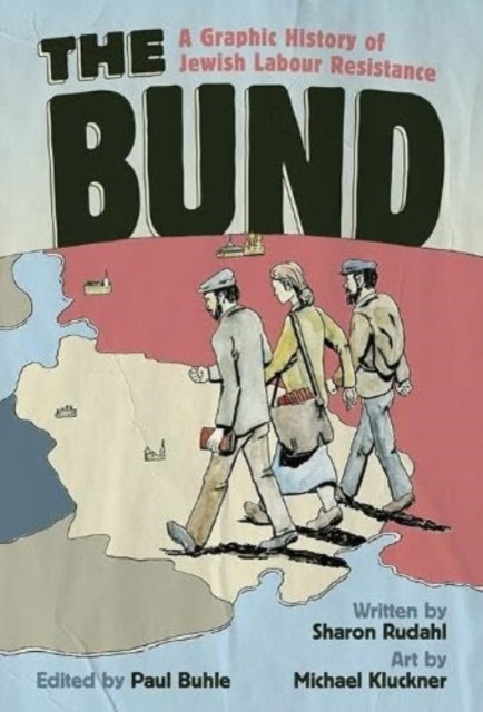 Bund, The : A Graphic History Of Jewish Labour Resistance Sharon Rudahl - Image 2