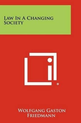 Wolfgang Gaston Friedmann Law In A Changing Society (Taschenbuch)