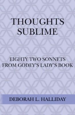 Thoughts Sublime: Eighty Two Sonnets From Godey's Lady's Book