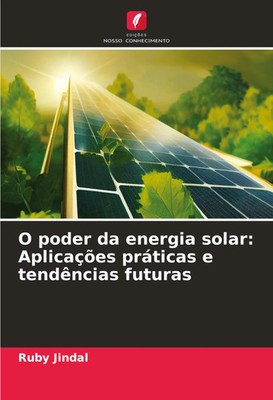 Ruby Jindal | O poder da energia solar: Aplicações práticas e tendências futuras