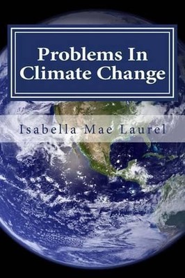 Problems In Climate Change: Information about Climate Change and Problems by Isa