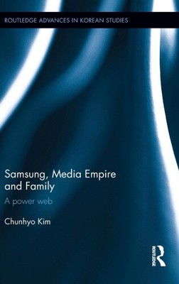 Samsung, Media Empire and Family: A power web (Routledge Advances in Korean