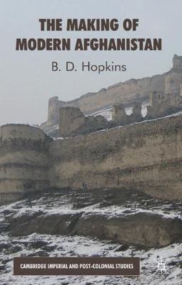 The Making of Modern Afghanistan (Cambridge Imperial and Post-Colonial Studies)