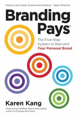 BrandingPays: The Five-Step System to Reinvent Your Personal Brand by Karen Kang