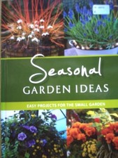 Seasonal Garden Ideas: Easy Projects for the Small Garden,Aune B