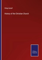 Philip Schaff | History Of The Christian Church | Taschenbuch | Englisch (2022)