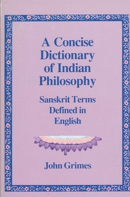 A Concise Dictionary of Indian Philosophy: Sanskrit Terms Defined in English