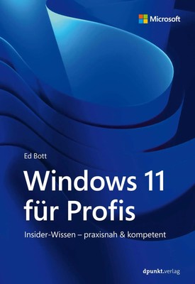 Windows 11 für Profis Insider-Wissen - praxisnah & kompetent Ed Bott Buch 824 S.