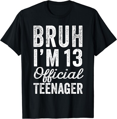 Bruh I'm 13 Official Teenager 13 Year Old Boy Gifts Birthday Gift Unisex T-Shirt