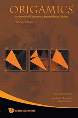 Origamics: Mathematical Explorations Through Paper Folding by Kazuo Haga ...