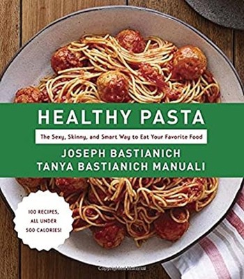 Healthy Pasta: The Sexy, Skinny, and Smart Way to Eat Your Favour