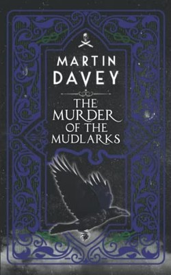 The Murder of the Mudlarks: An Urban Fantasy / Magical... - Davey, Martin