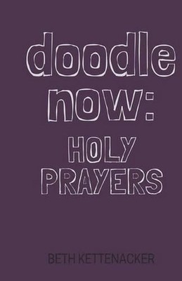 Doodle Now: Holy Prayers by Beth Kettenacker (English) Paperback Book