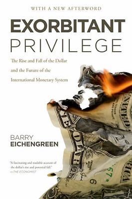 Exorbitant Privilege: The Rise and Fall o... 9780199931095 by Eichengreen, Barry
