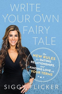 Write Your Own Fairy Tale: The New Rules for Dating, Relationships, and Find...
