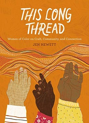 This Long Thread: Women of Color on Craft, Community, and Connection by
