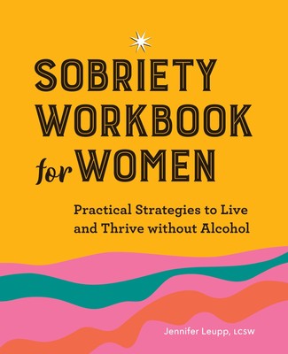 Sobriety Workbook for Women: Practical Strategies to Live and Thrive without...