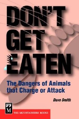 Dont Get Eaten: The Dangers of Animals that Charge or Attack - VERY GOOD