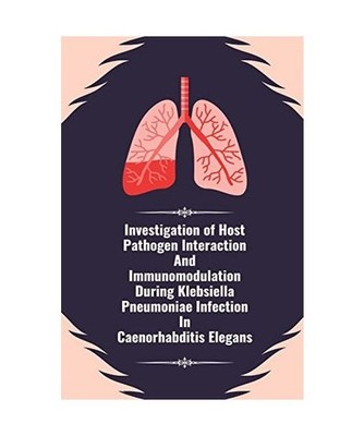Investigation of host pathogen interaction and immunomodulation during klebsiell