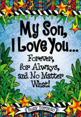 My Son, I Love You Forever, for Always, and No Matter What! - Hardcover - GOOD