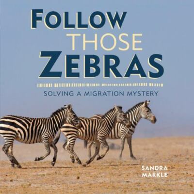 Follow Those Zebras: Solving a Migration- Markle, 9781541538375, library binding