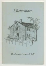 Marianna Leonard BELL / I Remember Nov 4 1882 Apr 24 1975 1st Edition 1986