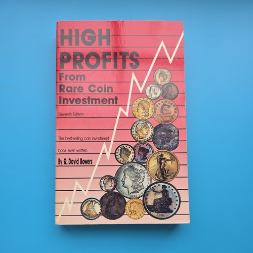 High Profits From Rare Coin Investment By Q David Bowers Coin Investment Guide
