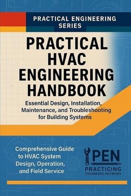 Practical HVAC Engineering Handbook: Essential Design, Installation, Maintenance