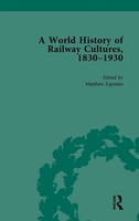 A World History Of Railway Cultures, 1830-1930 | Volume IV | Matthew Esposito