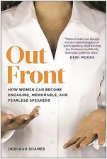 Out Front: How Women Can Become Engaging, Memorable, and Fearless Speakers