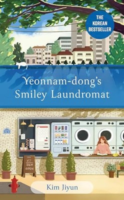 Yeonnam-Dong's Smiley Laundromat: The Heartwarming Korean Bestseller by Kim Jiy