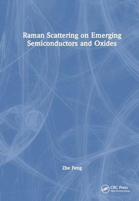 Raman Scattering on Emerging Semiconductors and Oxides by Zhe Feng NEW