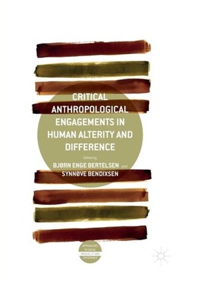 Bertelsen - Critical Anthropological Engagements in Human Alterity and - X555z