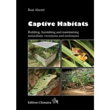 Captive Habitats Naturalistic Vivariums for Reptiles and Amphibians Herpetology