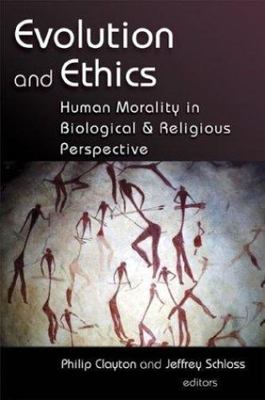 Evolution and Ethics: Human Morality in Biological and Religious Perspective -