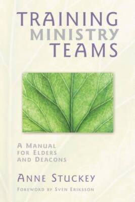 Training Ministry Teams: A Manual for Elders and Deacons; Foreword by Sve - GOOD