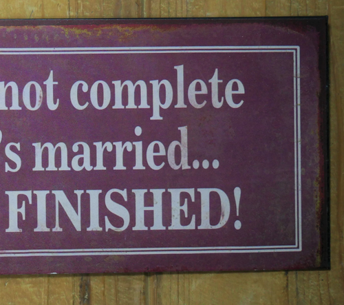 Sign A MAN IS NOT COMPLETE UNTIL HE'S MARRIED THEN HE'S FINISHED Rustic Metal - Picture 3 of 5