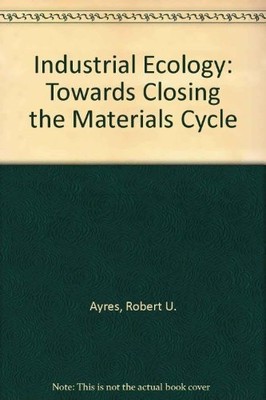 Industrial Ecology: Towards Closing the Materials Cycle