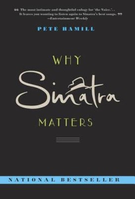 Why Sinatra Matters - Paperback By Hamill, Pete - GOOD