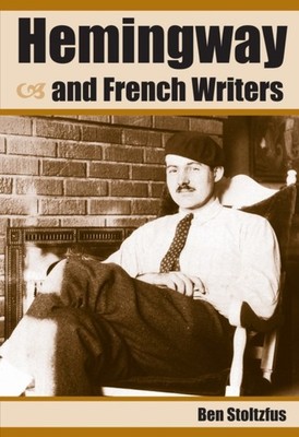 Hemingway and French Writers by Ben Stoltzfus PAPERBACK 9781606351420