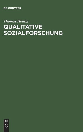 Thomas Heinze Qualitative Sozialforschung (Hardback)