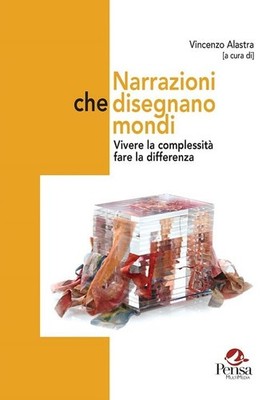 Narrazioni che disegnano mondi. Vivere la complessità fare la differenza Book
