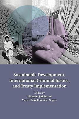 Sustainable Development, International Criminal Justice, and Treaty Implementat…