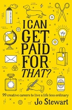 I Can Get Paid for That?: 99 Creative Careers to Live a Life Less Ordinary by S,