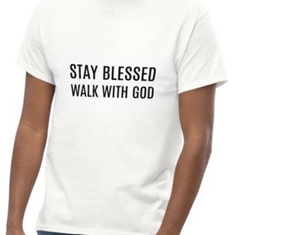 Stay blessed  walk with god  T shirt